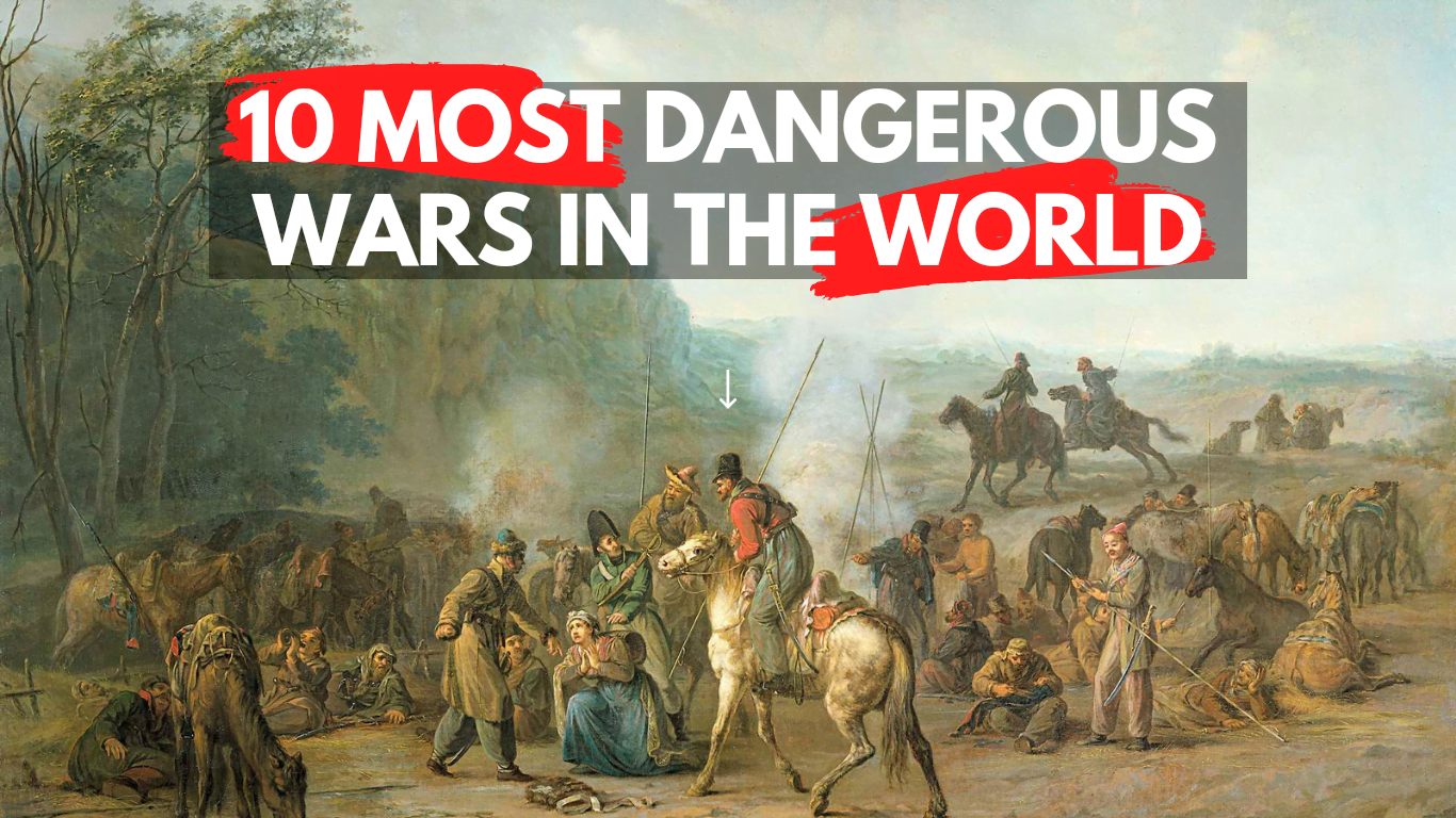 10 Most Dangerous Wars In The World
